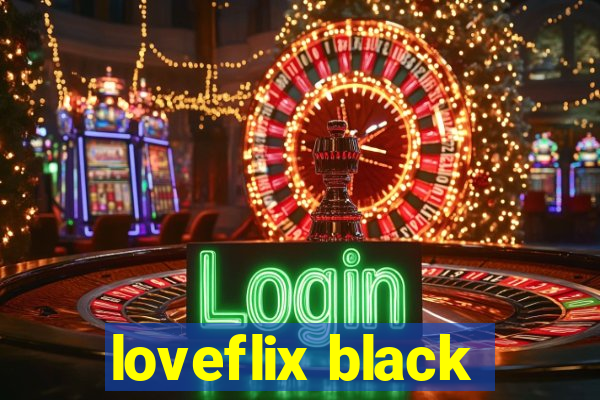 loveflix black